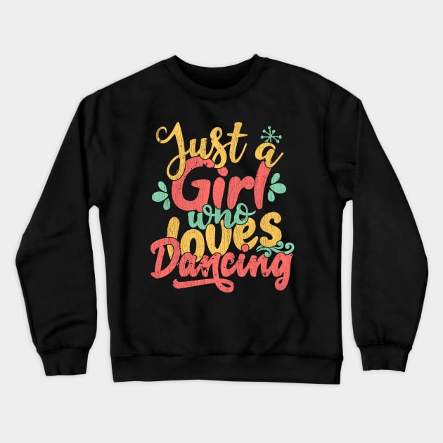 Just A Girl Who Loves Dancing Gift for Dancers product Crewneck Sweatshirt by theodoros20